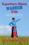 Erin Hayden - Superhero Moms, Warrior Kids