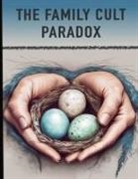 Kenogi Gigagei Latham, Jon K Sturgis - The Family Cult Paradox