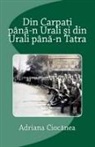 Adriana Cioc¿nea - Din Carpa¿i pân¿-n Urali ¿i din Urali pân¿-n Tatra