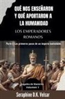 Seraphine D. K. Velsar - Qué nos enseñaron y qué aportaron a la humanidad los emperadores romanos