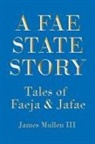 James Mullen III - A Fae State Story
