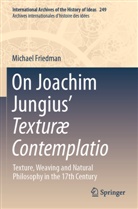Michael Friedman - On Joachim Jungius' Texturæ Contemplatio