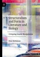 Peter McMahon - Structuralism and Form in Literature and Biology