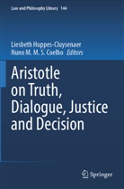 Nuno M. M. S. Coelho, Nuno M.M.S. Coelho, Liesbeth Huppes-Cluysenaer, M M S Coelho - Aristotle on Truth, Dialogue, Justice and Decision