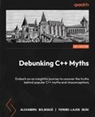 Bolboac&amp;, Alexandru Bolboac¿, Ferenc-Lajos Deák - Debunking C++ Myths