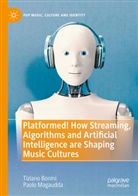 Tiziano Bonini, Paolo Magaudda - Platformed! How Streaming, Algorithms and Artificial Intelligence are Shaping Music Cultures