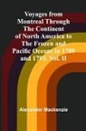 Alexander Mackenzie - Voyages from Montreal Through the Continent of North America to the Frozen and Pacific Oceans in 1789 and 1793. Vol. II