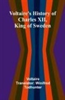Voltaire - Voltaire's history of Charles XII, king of Sweden