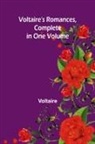 Voltaire - Voltaire's Romances, Complete in One Volume