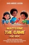 David Ambrose Jackson - Mastering The Game for Kids