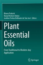 Nawal Kishore Dubey, Jackline Freitas Brilhante de São José, Bhanu Prakash - Plant Essential Oils