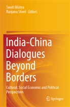 Swati Mishra, Sheel, Ranjana Sheel - India-China Dialogues Beyond Borders