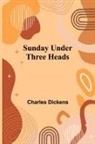 Charles Dickens - Sunday Under Three Heads