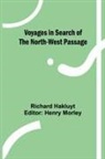 Richard Hakluyt, Henry Morley - Voyages in Search of the North-West Passage