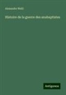 Alexandre Weill - Histoire de la guerre des anabaptistes