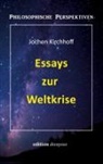 Jochen Kirchhoff - Essays zur Weltkrise