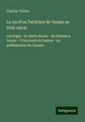 Charles Yriarte - La vie d'un Patricien de Venise au XVIe siècle