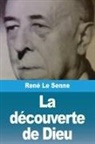 René Le Senne - La découverte de Dieu