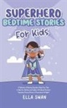 Ella Swan - Superhero Bedtime Stories For Kids