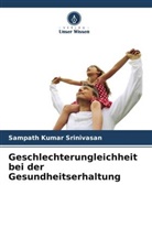 Sampath Kumar Srinivasan - Geschlechterungleichheit bei der Gesundheitserhaltung