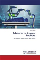 Ranjit Barua - Advances in Surgical Robotics