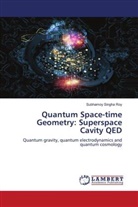 Subhamoy Singha Roy - Quantum Space-time Geometry: Superspace Cavity QED