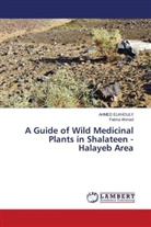 Fatma Ahmed, Ahmed Elkhouly - A Guide of Wild Medicinal Plants in Shalateen - Halayeb Area