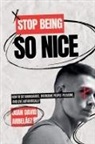 Juan David Arbelaez - Stop Being So Nice - How to Set Boundaries, Overcome People-Pleasing, and Live Authentically