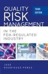 Jose (Pepe) Rodriguez-Perez - Quality Risk Management in the FDA-Regulated Industry