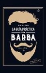 Jean Artignan - La guía práctica de la barba : elegir, recortar, cuidar