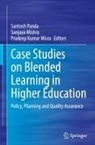 Sanjaya Mishra, Pradeep Kumar Misra, Santosh Panda - Case Studies on Blended Learning in Higher Education