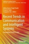 Swagatam Das, Aditya Kumar Singh Pundir, Anupam Yadav - Recent Trends in Communication and Intelligent Systems