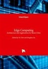 Yu Chen, Ronghua Xu - Edge Computing Architecture - Architecture and Applications for Smart Cities