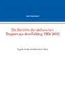 Jörg Titze - Die Berichte der sächsischen Truppen aus dem Feldzug 1806 (XIV)