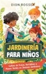 Dion Rosser - Jardinería para niños