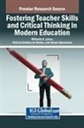 Tahani Aldosemani, Miltiadis D Lytras, Miltiadis D. Lytras, Patricia Ordóñez de Pablos - Fostering Teacher Skills and Critical Thinking in Modern Education