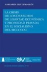 Margarita Escudero León - LA CRISIS DE LOS DERECHOS DE LIBERTAD ECONÓMICA Y PROPIEDAD PRIVADA EN EL SOCIALISMO DEL SIGLO XXI