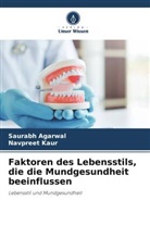 Saurabh Agarwal, Navpreet Kaur - Faktoren des Lebensstils, die die Mundgesundheit beeinflussen