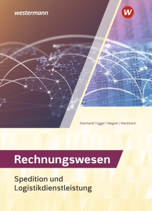 Manfre Eberhardt, Manfred Eberhardt, Norbert Egger, Patrick Wagner, Michael Weckbach - Spedition und Logistikdienstleistung Rechnungswesen Schulbuch