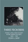 Dean L. May, Robert Fogel, Stephan Thernstrom - Three Frontiers