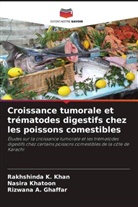 Rizwana A. Ghaffar, Rakhshinda K. Khan, Nasira Khatoon - Croissance tumorale et trématodes digestifs chez les poissons comestibles