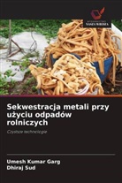 Umesh Kumar Garg, Dhiraj Sud - Sekwestracja metali przy uzyciu odpadów rolniczych