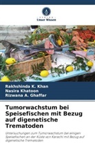 Rizwan Ghaffar, Rizwana A. Ghaffar, Rakhshinda K Khan, Rakhshinda K. Khan, Nasira Khatoon - Tumorwachstum bei Speisefischen mit Bezug auf digenetische Trematoden