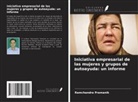 Ramchandra Pramanik - Iniciativa empresarial de las mujeres y grupos de autoayuda: un informe