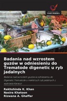 Rizwana A. Ghaffar, Rakhshinda K. Khan, Nasira Khatoon - Badania nad wzrostem guzów w odniesieniu do Trematode digenetic u ryb jadalnych
