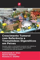 Rizwana A. Ghaffar, Rakhshinda K. Khan, Nasira Khatoon - Crescimento Tumoral com Referência a Trematódeos Digenéticos em Peixes