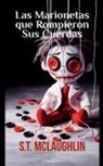 S. T. Mclaughlin - Las Marionetas que Rompieron sus Cuerdas