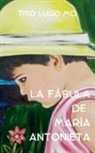 Tito MD Lugo - La Fábula de María Antonieta