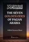 Wilfrid Scawen Blunt - The Seven Golden Odes of Pagan Arabia