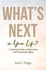 James I. Briggs - What's Next in Your Life?